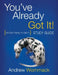 You've Already Got It! Study Guide: So Quit Trying To Get It. by Andrew Wommack