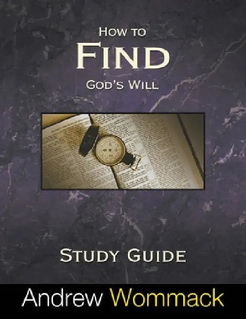 How to Find God's Will Study Guide by Andrew Wommack