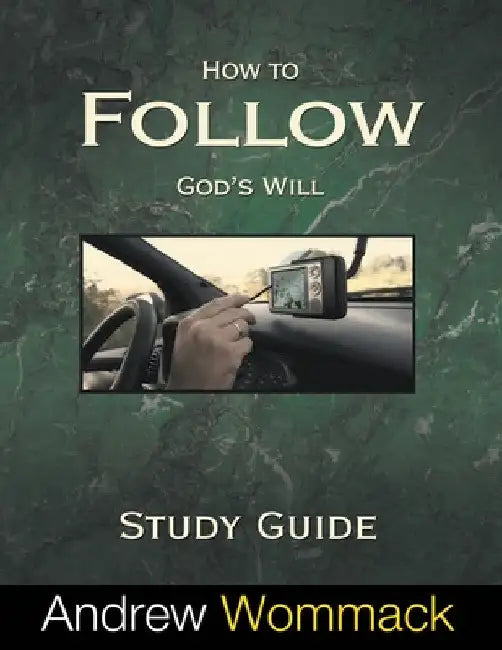 How to Follow God's Will Study Guide by Andrew Wommack