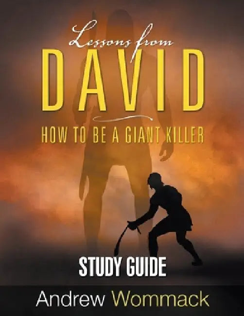 Lessons From David Study Guide: How to be a Giant Killer by Andrew Wommack