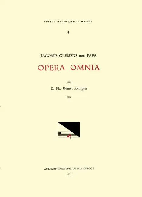 CMM 4 Jacobus Clemens Non Papa (Ca. 1510-Between 1556 and 1558), Opera Omnia, Edited by Karel Philippus Bernet Kempers in 21 Volumes. Vol. XIX Cantion by K. Ph. Bernet Kempers, Jacobus Clemens Non Papa