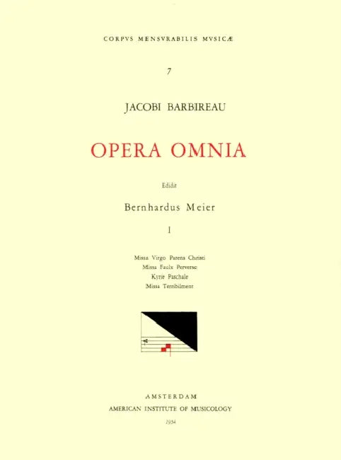 CMM 7 Jacobus Barbireau (D. 1491), Opera Omnia, Edited by Bernhard Meier in 2 Volumes. Vol. I Masses: Missa Virgo Parens Christi, Missa Faulx Perverse by Bernhard Meier, Jacobus Barbireau