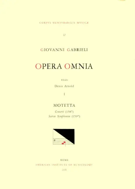 CMM 12a Giovanni Gabrieli (Ca. 1555-1612). Opera Omnia, Edited by Denis Arnold. Vol. I Motetta: 'Concerti' (1587), 'Sacrae Symphoniae' (1597), I: Volu by Denis Arnold, Giovanni Gabrieli