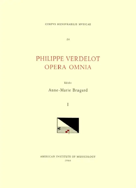 CMM 28 Philippe Verdelot (D. Ca. 1540?), Opera Omnia, Edited by Anne-Marie Bragard. Vol. I [Masses, Hymns, Magnificat]: Volume 28 by Anne-Marie Bragard, Philippe Verdelot