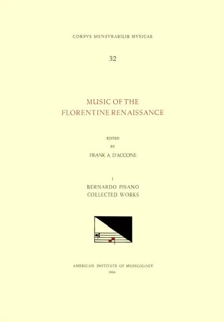 CMM 32 Music of the Florentine Renaissance, Edited by Frank A. d'Accone. Vol. I Bernardo Pisano (1490-1548), Collected Works: Volume 32 by Frank A. D'Accone, Bernardo Pisano