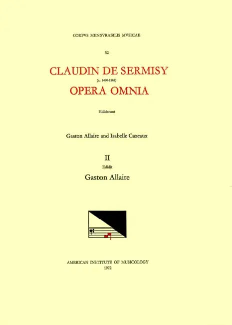 CMM 52 Claudin de Sermisy (Ca. 1490-1562), Opera Omnia, Edited by Gaston Allaire and Isabelle Cazeaux. Vol. II Holy Week Music: Volume 52 by Gaston Allaire, Claudin de Sermisy