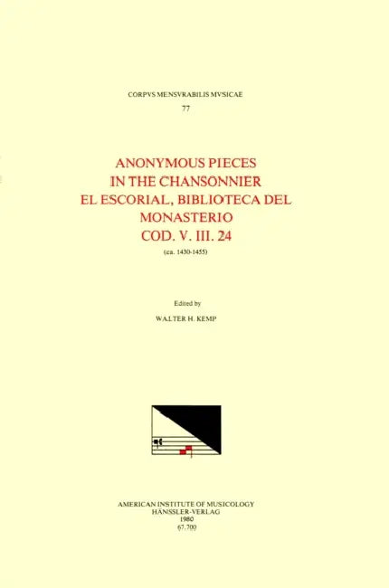 CMM 77 the Anonymous Pieces in MS El Escorial Bibl. del Monasterio, V.III.24 (15th C.), Edited by Walter H. Kemp in 1 Volume: Volume 77 by Walter H. Kemp