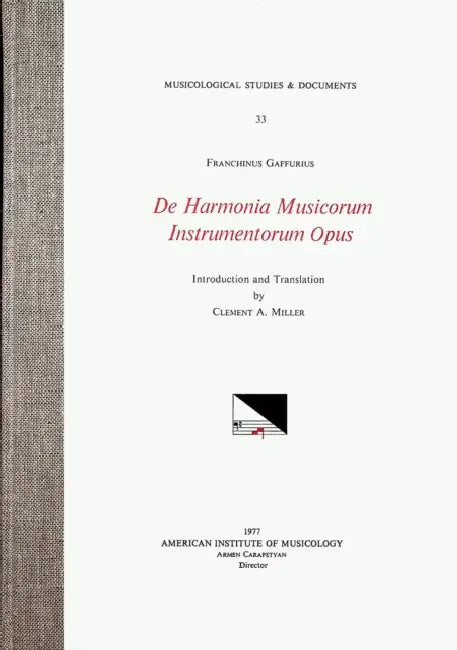 Msd 33 Franchinus Gaffurius (1451-1522), de Harmonia Musicorum Instrumentorum Opus, Edited by Clement A. Miller: Volume 33 by Clement A. Miller, Franchinus Gaffurius