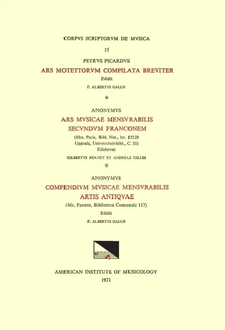 CSM 15 A) Petrus Picardus, Ars Motettorum Compilata Breviter (Ca. 1270), Edited by F. Alberto Gallo; B) Anonymous, Ars Musicae Mensurabilis Secundum F by F. Alberto Gallo, Gilbert Reaney, André Gilles