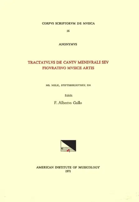 CSM 16 Anonymous, (Mid-14th C.), Tractatulus de Cantu Mensurali Seu Figurativo Musice Artis, Edited by F. Alberto Gallo: Volume 16 by F. Alberto Gallo