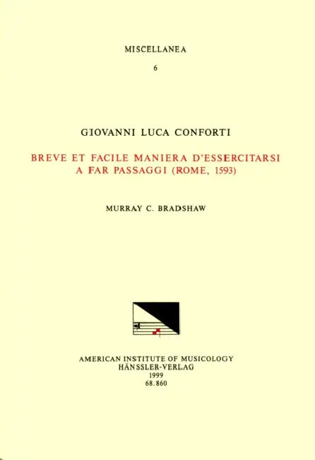 Misc 6 Giovanni Luca Conforti, Breve Et Facile Maniera d'Essercitarsi a Far Passaggi (Rome, 1593), Edited by M. Bradshaw: Volume 6 by Murray C. Bradshaw, Giovanni Luca Conforti