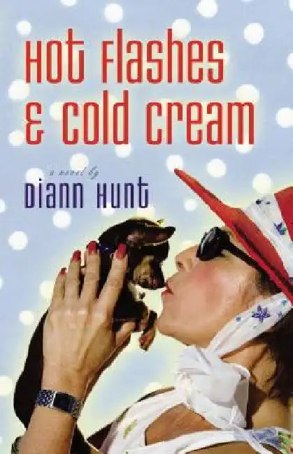 Hot Flashes and Cold Cream by DiAnn Hunt