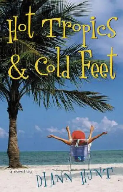Hot Tropics & Cold Feet by DiAnn Hunt