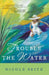Trouble the Water by Nicole Seitz