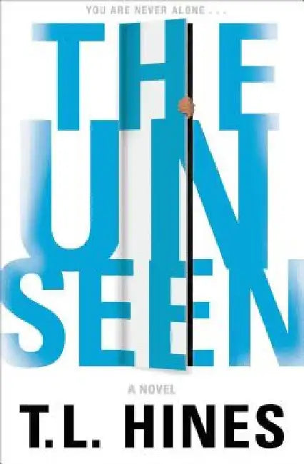 The Unseen by T. L. Hines