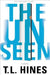 The Unseen by T. L. Hines