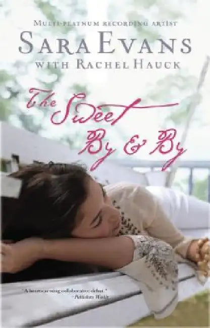 The Sweet By & By by Sara Evans