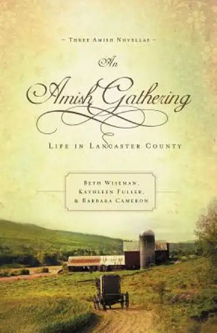 An Amish Gathering: Life in Lancaster County by Beth Wiseman