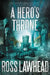 A Hero's Throne by Ross Lawhead