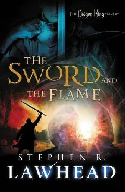 The Sword and the Flame by Stephen Lawhead