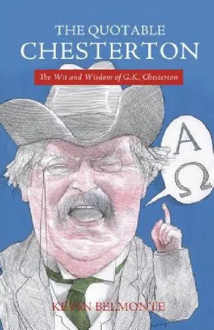 The Quotable Chesterton by Kevin Belmonte