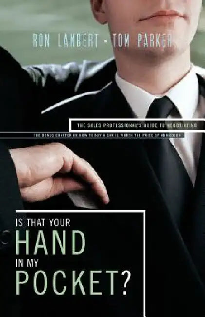Is That Your Hand in My Pocket?: The Sales Professional's Guide to Negotiating by Tom Parker