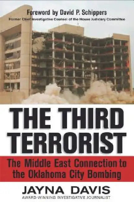 The Third Terrorist: The Middle East Connection to the Oklahoma City Bombing by Jayna Davis