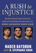 A Rush to Injustice: How Power, Prejudice, Racism, and Political Correctness Overshadowed Truth and Justice in the Duke Lacrosse Rape Case by Nader Baydoun