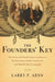 The Founders' Key: The Divine and Natural Connection Between the Declaration and the Constitution and What We Risk by Losing It by Larry Arnn