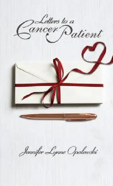 Letters to a Cancer Patient by Jennifer Lynne Opalewski