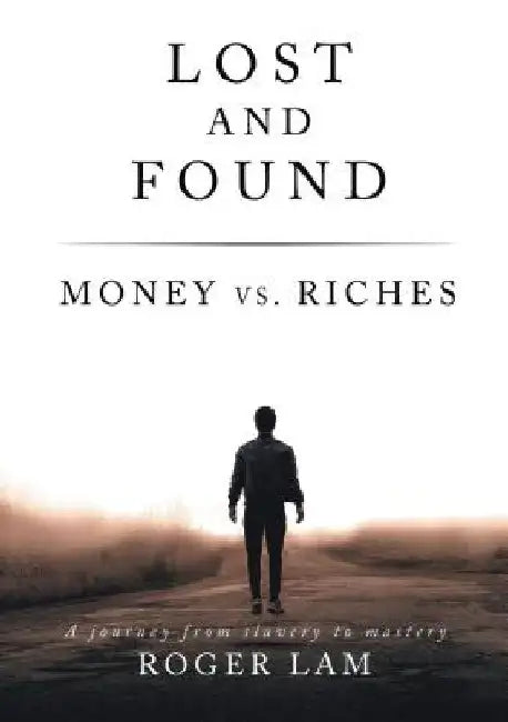 Lost and Found: Money vs. Riches by Roger Lam