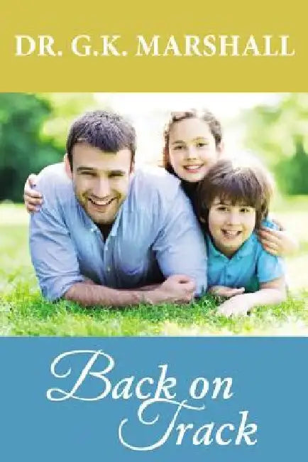 Back on Track by George Kenneth Marshall MD