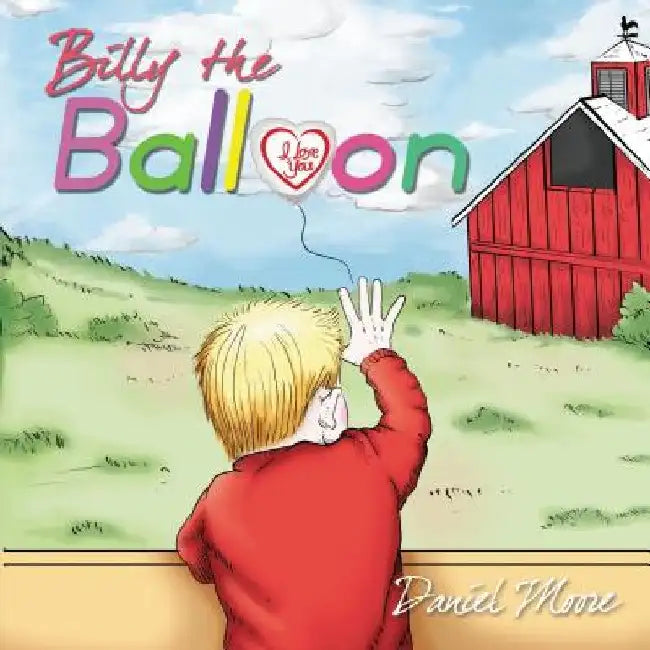 Billy the Balloon by Don A. Moore