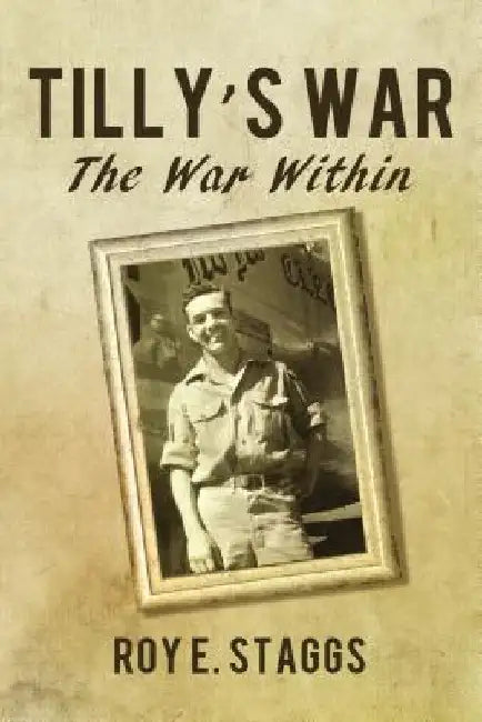 Tilly's War: The War Within by Roy E. Staggs