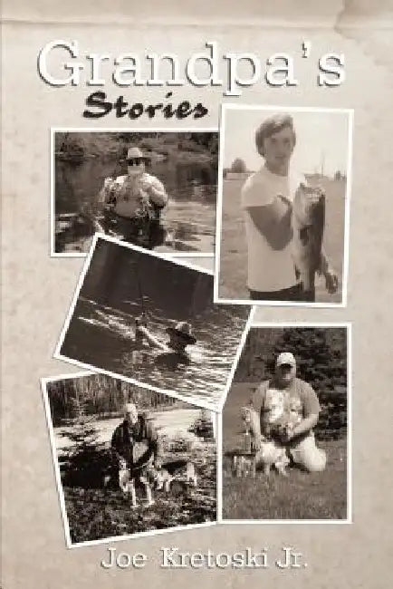 Grandpa's Stories by Joe Kretoski Jr