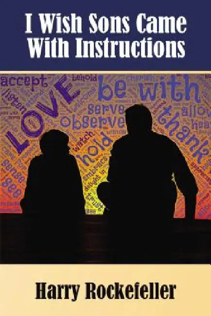 I Wish Sons Came with Instructions by Harry Rockefeller