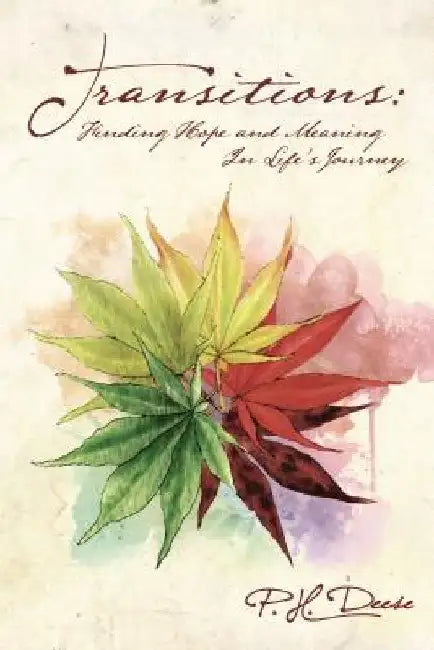 Transitions: Finding Hope and Meaning in Life's Journey by P. H. Deese