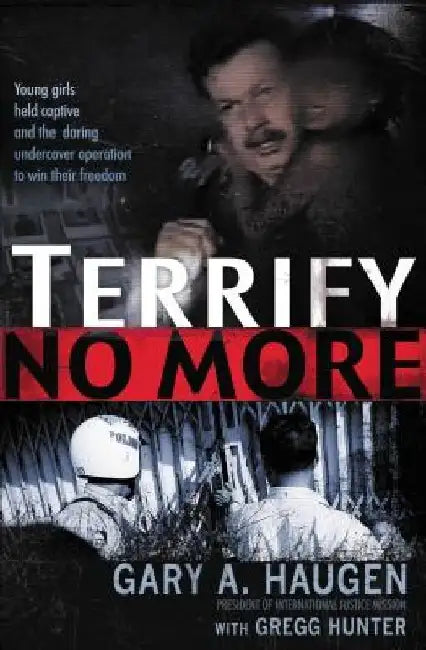 Terrify No More by Gary Haugen
