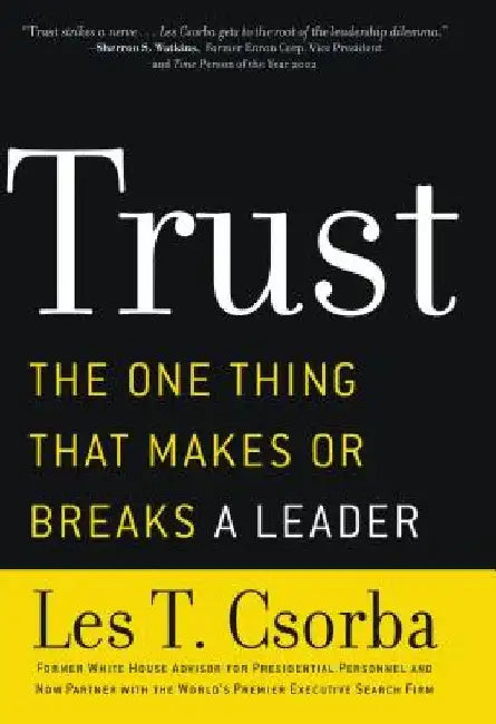 Trust: The One Thing That Makes or Breaks a Leader by Les T. Csorba