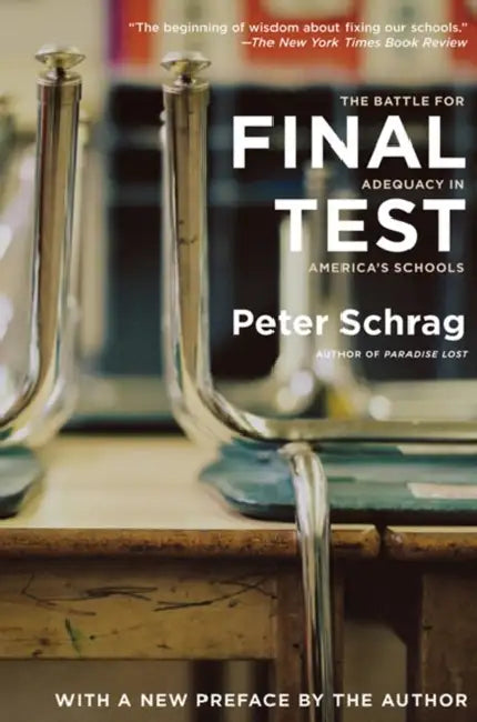 Final Test: The Battle for Adequacy in America's Schools by Peter Schrag