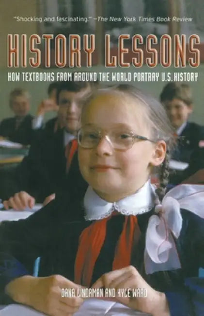 History Lessons: How Textbooks from Around the World Portray U.S. History by Dana Lindaman