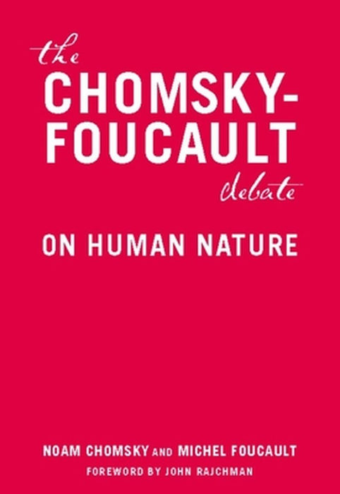 The Chomsky - Foucault Debate: On Human Nature by Noam Chomsky