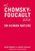 The Chomsky - Foucault Debate: On Human Nature by Noam Chomsky