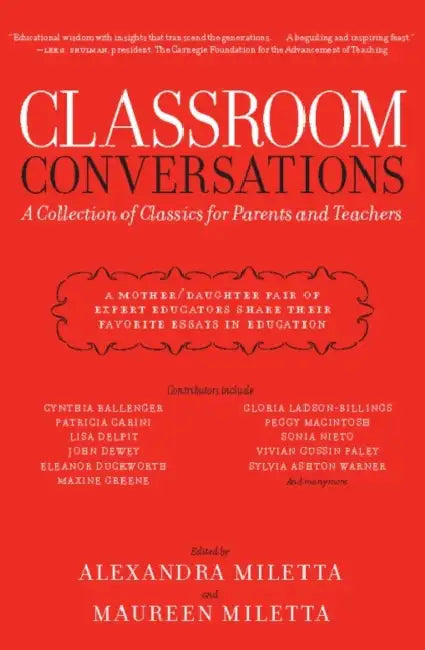Classroom Conversations: A Collection of Classics for Parents and Teachers by Alexandra Miletta