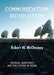 Communication Revolution: Critical Junctures and the Future of Media by Robert W. McChesney