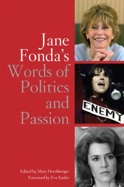 Jane Fonda's Words of Politics and Passion by Mary Hershberger