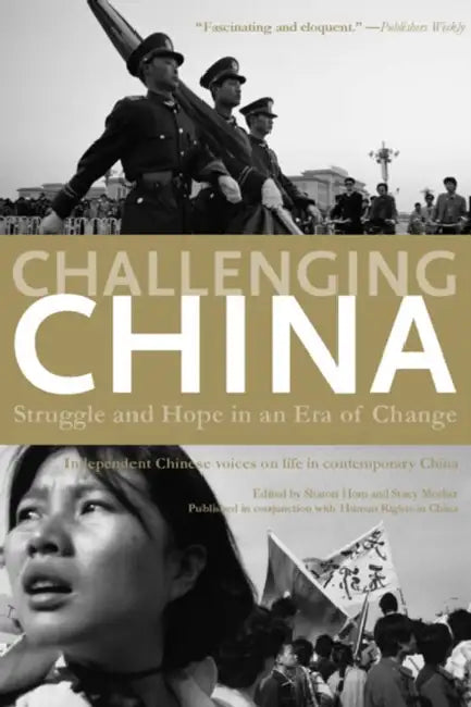 Challenging China: Struggle and Hope in an Era of Change by Sharon Hom, Stacy Mosher