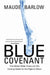 Blue Covenant: The Global Water Crisis and the Coming Battle for the Right to Water by Maude Barlow