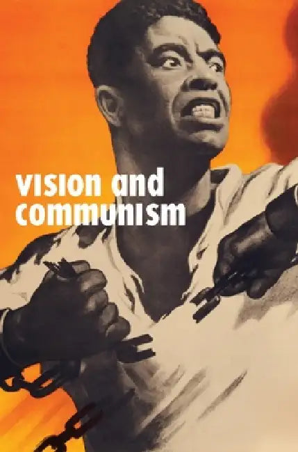 Vision and Communism: Viktor Koretsky and Dissident Public Visual Culture by Robert Bird, Christopher P. Heuer, Tumelo Mosaka