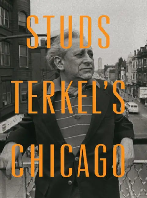 Studs Terkel's Chicago by Studs Terkel